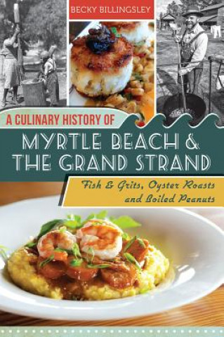 Könyv A Culinary History of Myrtle Beach & the Grand Strand Becky Billingsley