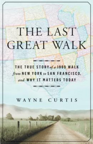 Книга Last Great Walk Wayne Curtis