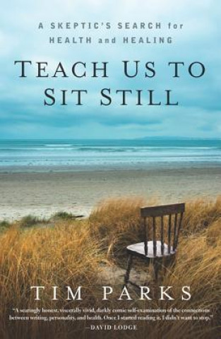 Livre Teach Us To Sit Still Tim Parks