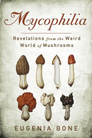 Könyv Mycophilia Eugenia Bone