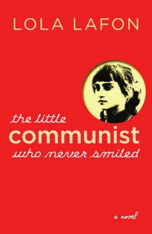 Könyv The Little Communist Who Never Smiled Lola Lafon