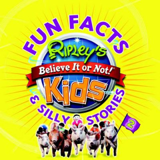 Kniha Ripley's Fun Facts & Silly Stories Ripley's Entertainment Inc.