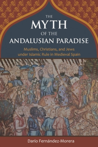 Carte Myth of the Andalusian Paradise Darío Fernández-morera