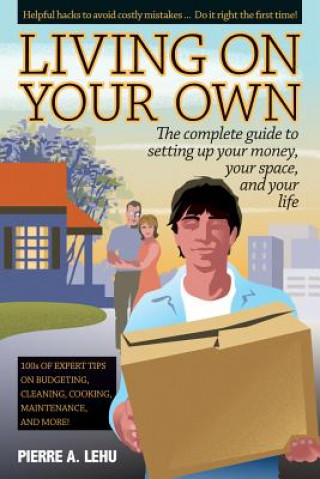 Kniha Living on Your Own: The Complete Guide to Setting Up Your Money, Your Space and Your Life Pierre A. Lehu