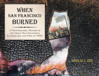 Könyv When San Francisco Burned Douglas L. Gist