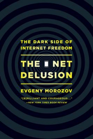 Könyv Net Delusion Evgeny Morozov