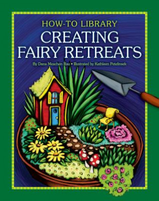 Knjiga Creating Fairy Retreats Dana Meachen Rau