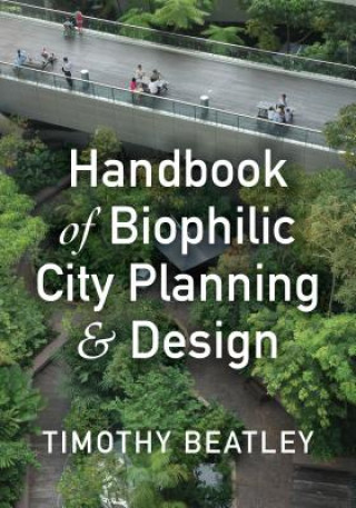 Carte Handbook of Biophilic City Planning & Design Timothy Beatley