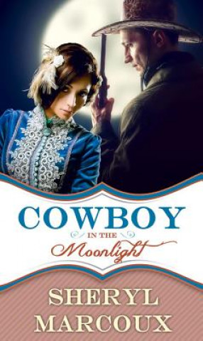 Kniha Cowboy in the Moonlight Sheryl Marcoux