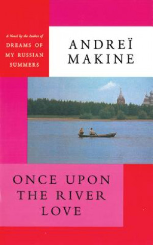 Kniha Once upon the River Love Andreď Makine