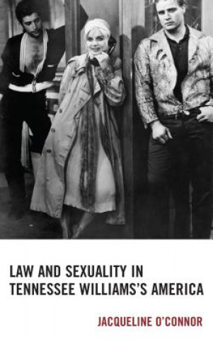 Könyv Law and Sexuality in Tennessee Williams's America Jacqueline O’connor