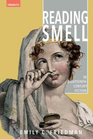 Knjiga Reading Smell in Eighteenth-Century Fiction Emily C. Friedman