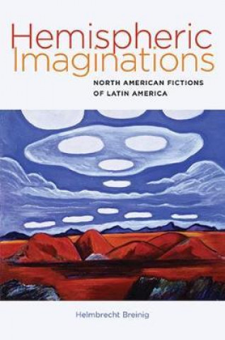 Boek Hemispheric Imaginations - North American Fictions of Latin America Helmbrecht Breinig