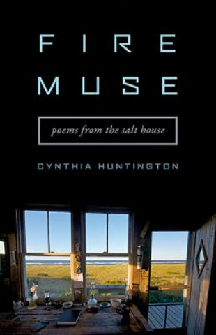 Könyv Fire Muse - Poems from the Salt House Cynthia Huntington