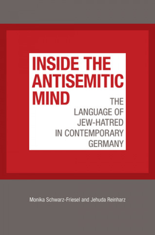 Книга Inside the Antisemitic Mind - The Language of Jew-Hatred in Contemporary Germany Monika Schwarz-friesel