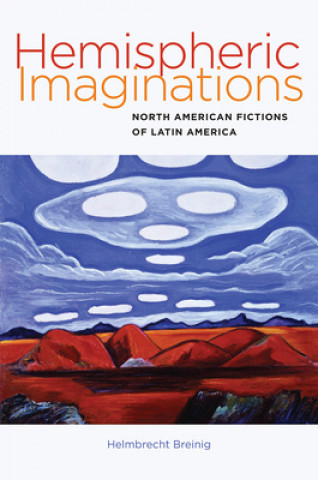 Boek Hemispheric Imaginations - North American Fictions of Latin America Helmbrecht Breinig