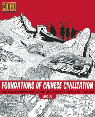 Carte Foundations of Chinese Civilization Jing Liu