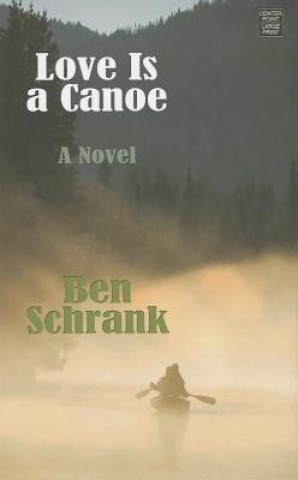 Carte Love Is a Canoe Ben Schrank