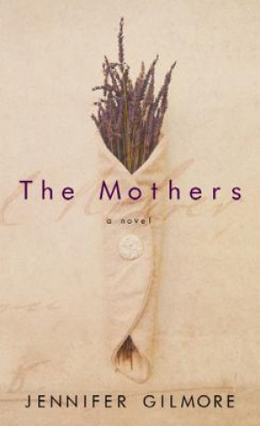 Libro The Mothers Jennifer Gilmore