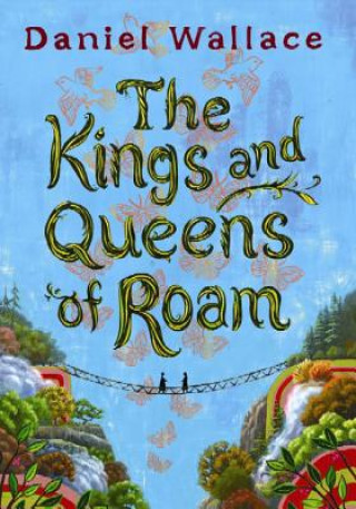 Könyv The Kings and Queens of Roam Daniel Wallace