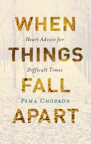 Kniha When Things Fall Apart Pema Chodron
