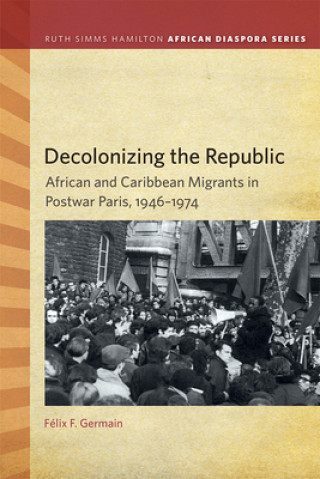 Kniha Decolonizing the Republic Felix F. Germain