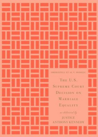 Książka The U.S. Supreme Court Decision on Marriage Equality Anthony Kennedy