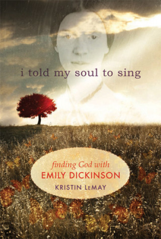 Knjiga I Told My Soul to Sing Kristin Lemay