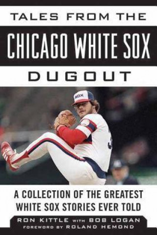 Book Tales from the Chicago White Sox Dugout Ron Kittle