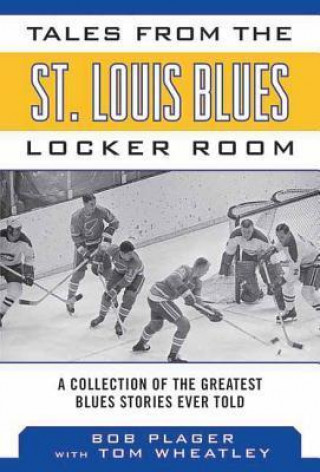 Könyv Tales from the St. Louis Blues Locker Room Bob Plager