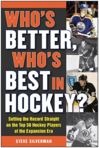 Könyv Who's Better, Who's Best in Hockey? Steve Silverman