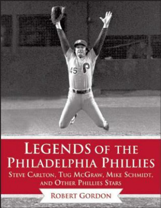 Könyv Legends of the Philadelphia Phillies Bob Gordon