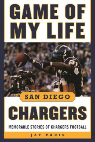 Könyv Game of My Life San Diego Chargers Jay Paris