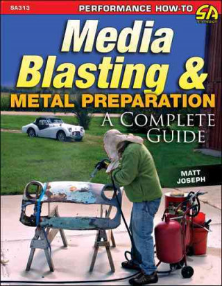 Könyv Media Blasting and Metal Preparation Matt Joseph