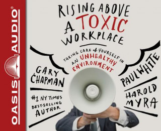 Audio  Rising Above a Toxic Workplace Gary Chapman