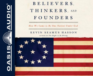 Аудио Believers, Thinkers, and Founders Kevin Seamus Hasson