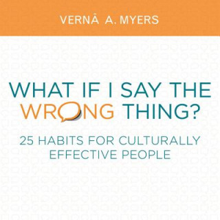 Kniha What If I Say the Wrong Thing? Verna A. Myers