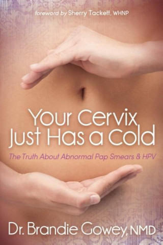Boek Your Cervix Just Has a Cold Brandie Gowey