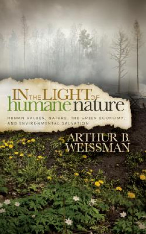 Könyv In the Light of Humane Nature Arthur B. Weissman