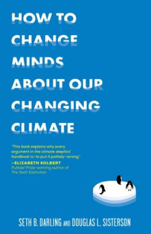 Kniha How to Change Minds About Our Changing Climate Seth B. Darling