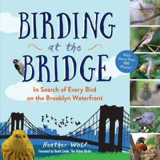Kniha Birding at the Bridge Heather Wolf