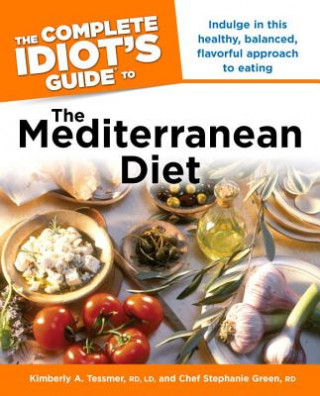 Carte The Complete Idiot's Guide to the Mediterranean Diet Kimberly A. Tessmer