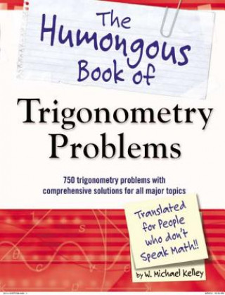 Kniha The Humongous Book of Trigonometry Problems W. Michael Kelley