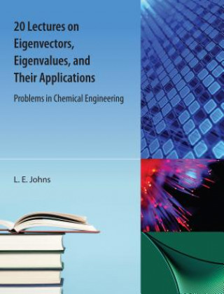 Книга 20 Lectures on  Eigenvectors, Eigenvalues, and Their Applications L. E. Johns