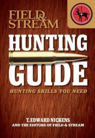 Könyv Field & Stream Hunting Guide T. Edward Nickens