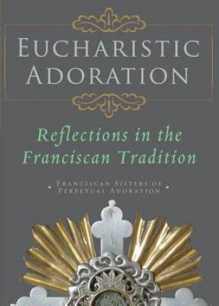 Carte Eucharistic Adoration Franciscan Sisters of Perpetual Adoration