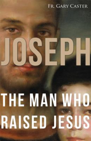 Book Joseph, the Man Who Raised Jesus Gary Caster