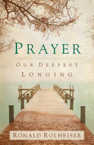Книга Prayer Ronald Rolheiser