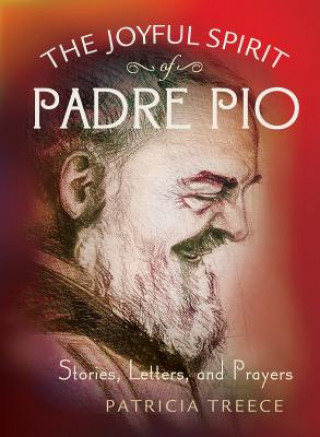 Kniha The Joyful Spirit of Padre Pio Patricia Treece