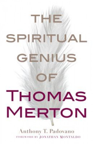 Carte The Spiritual Genius of Thomas Merton Anthony T. Padovano